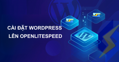 Hướng dẫn cài đặt WordPress lên OpenLiteSpeed đơn giản và nhanh chóng 4 cài đặt WordPress lên OpenLiteSpeed