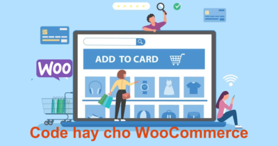 Tổng hợp 24 đoạn code hay cho WooCommerce trong WordPress 8 code hay cho WooCommerce