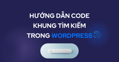 Hướng dẫn code khung tìm kiếm trong WordPress đơn giản 7 Hướng dẫn code khung tìm kiếm trong WordPress đơn giản