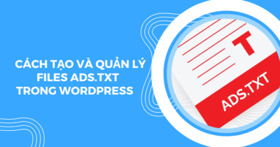 tạo và quản lý Ads.txt files trong WordPress