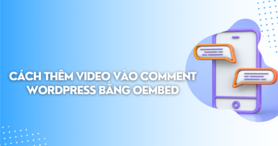 thêm video vào comment WordPress bằng oEmbed