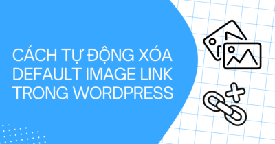 tự động xóa default image link